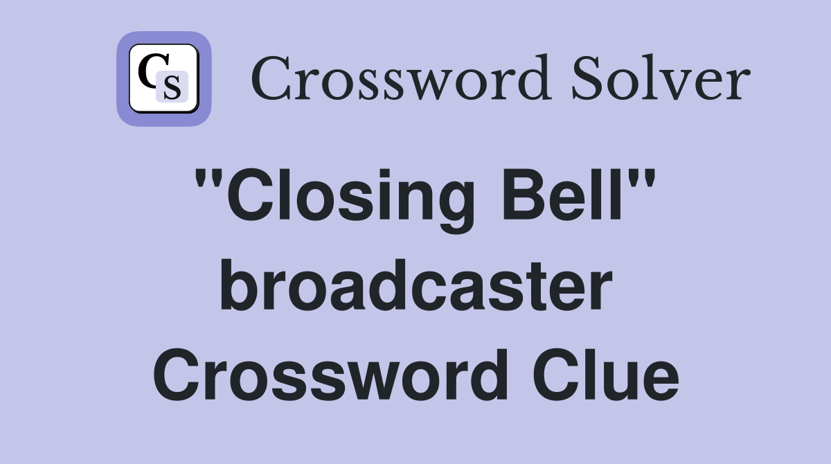 "Closing Bell" broadcaster Crossword Clue