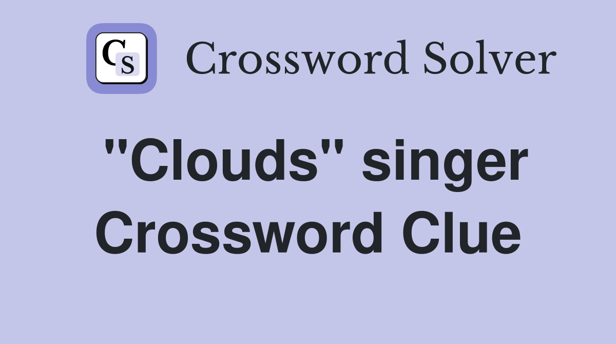 "Clouds" singer Crossword Clue