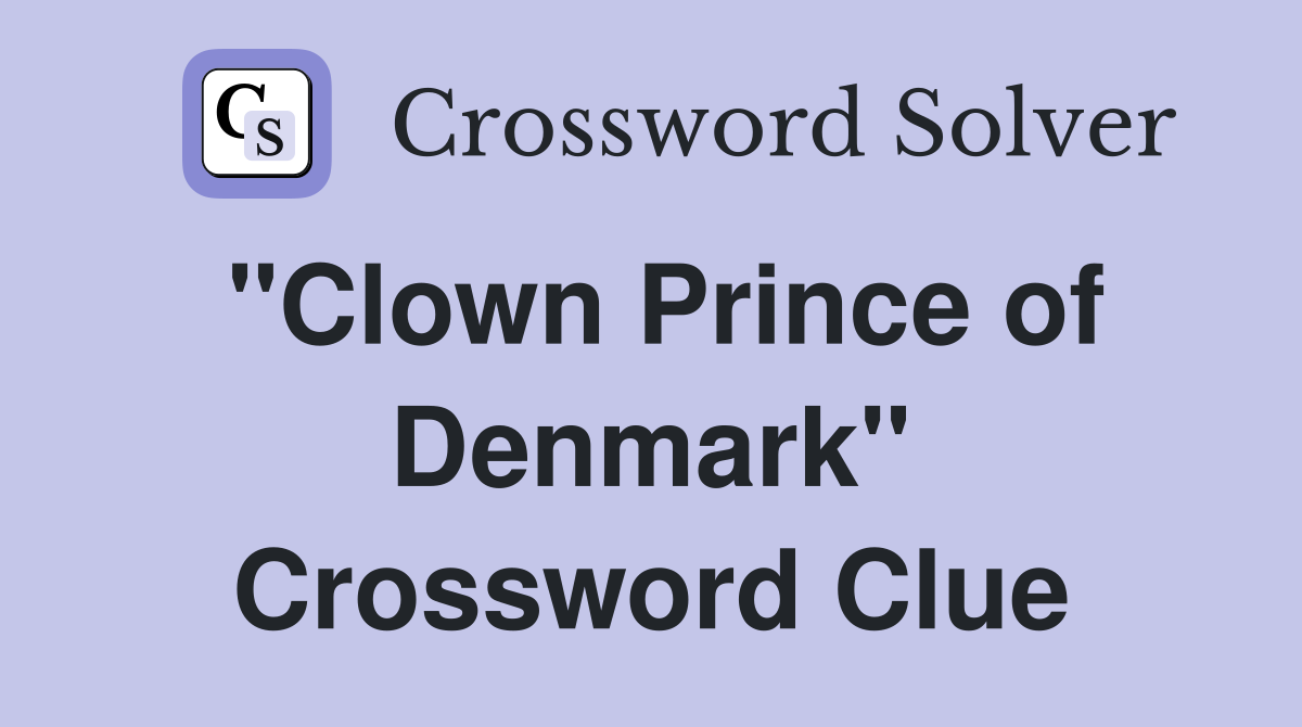 "Clown Prince of Denmark" Crossword Clue