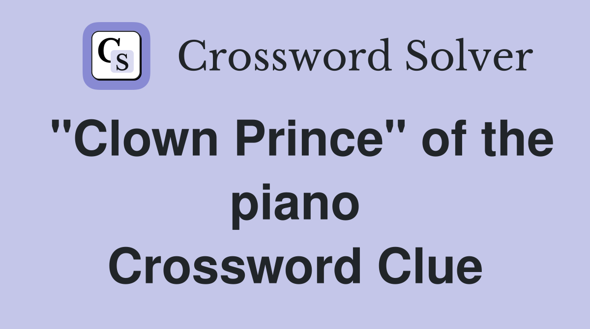 "Clown Prince" of the piano Crossword Clue