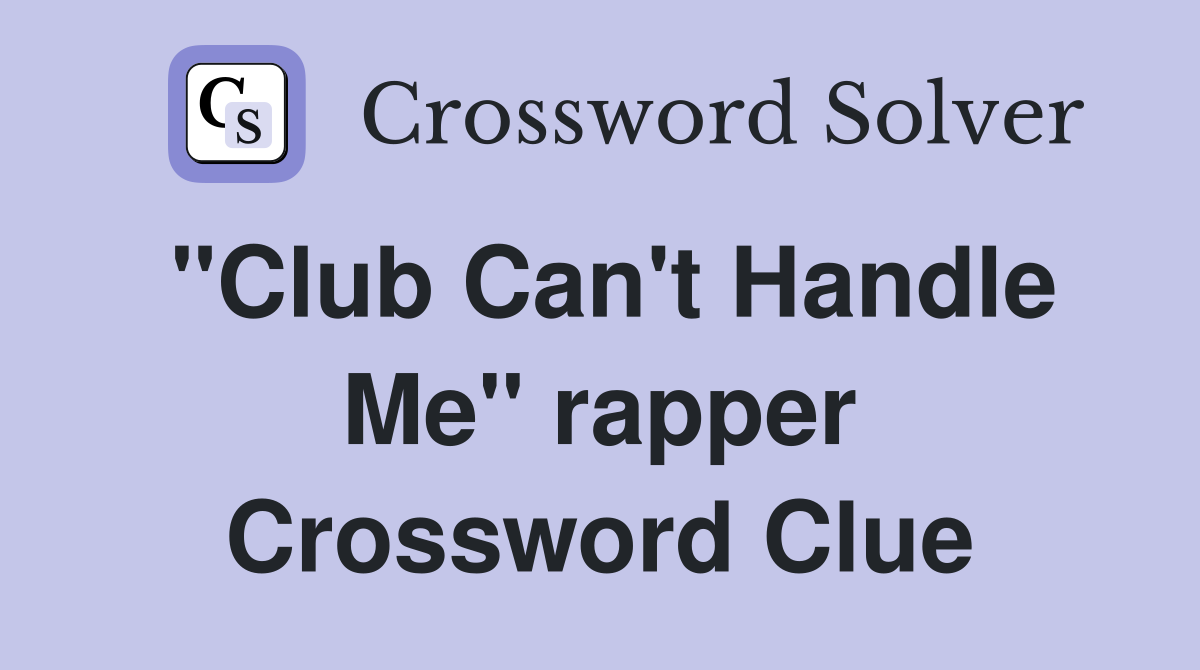 "Club Can't Handle Me" rapper Crossword Clue