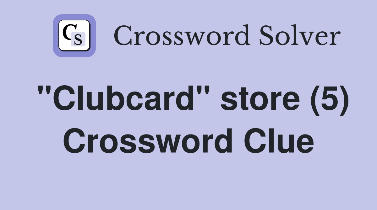 "Clubcard" store (5) Crossword Clue