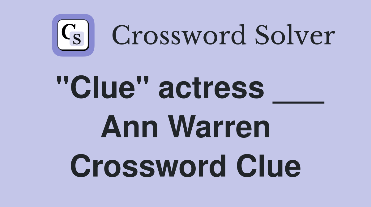 "Clue" actress ___ Ann Warren Crossword Clue