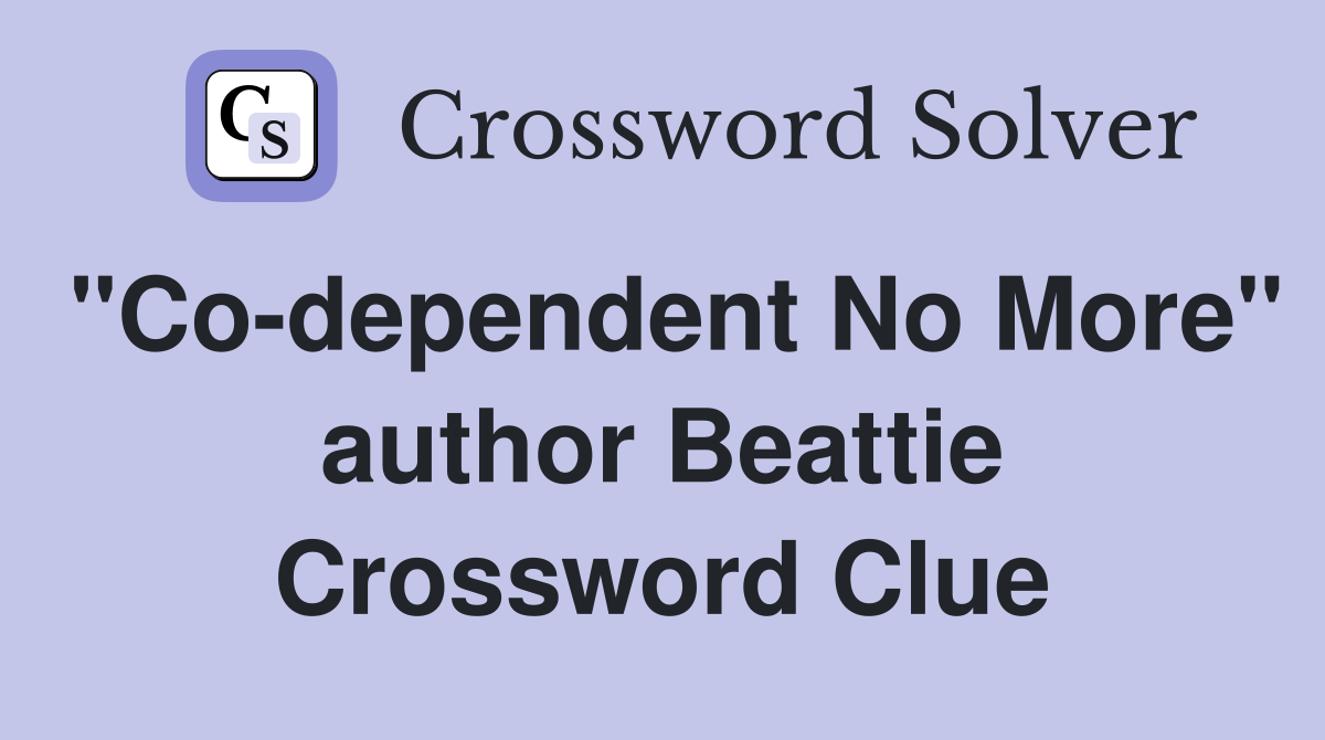 "Co-dependent No More" author Beattie Crossword Clue