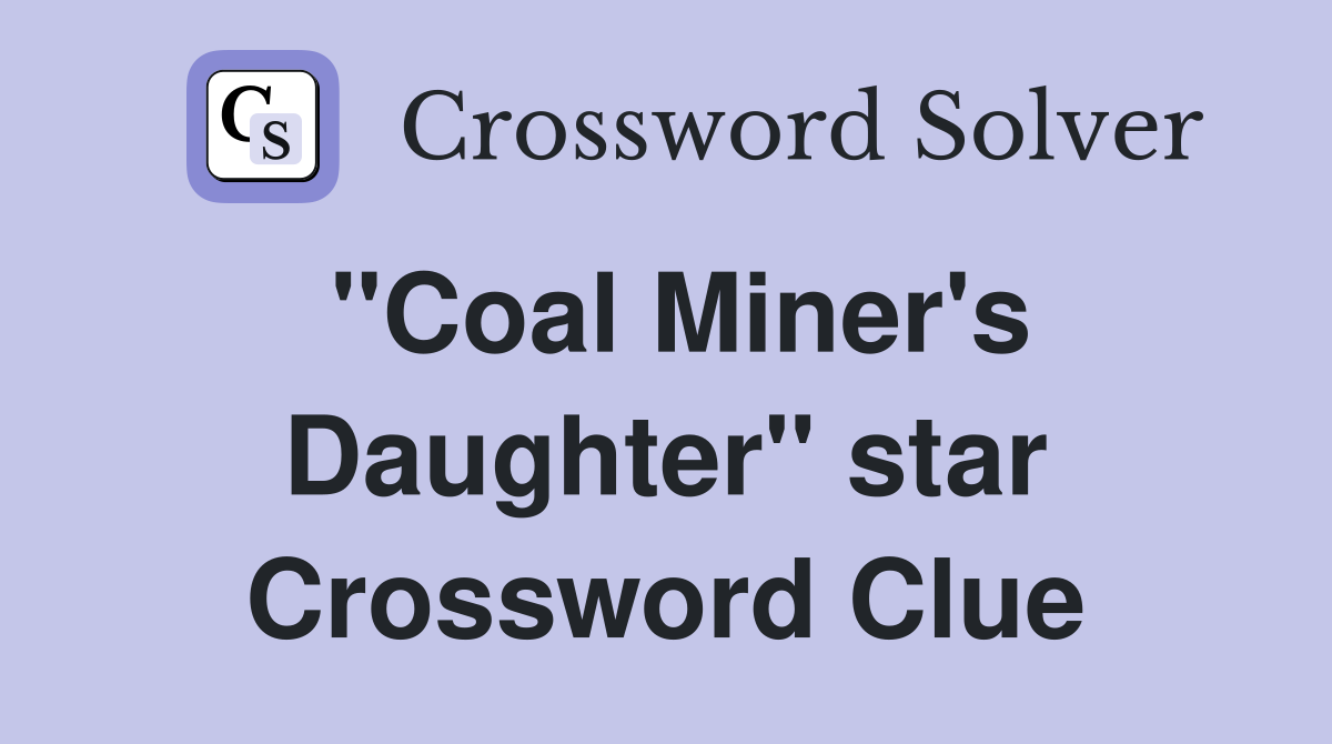 "Coal Miner's Daughter" star Crossword Clue