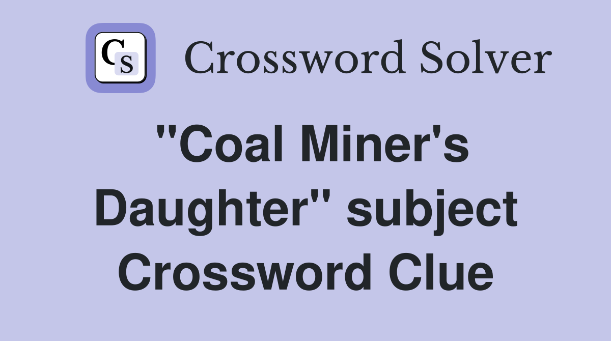 "Coal Miner's Daughter" subject Crossword Clue