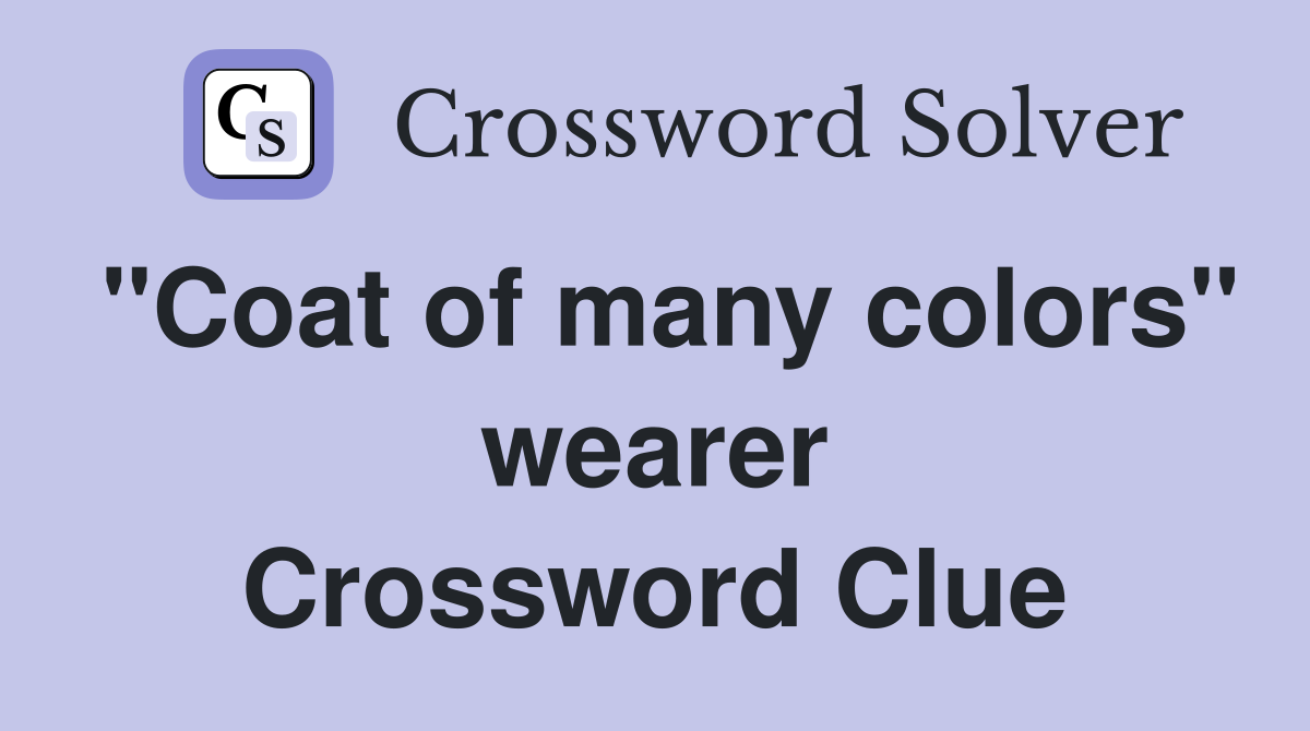 "Coat of many colors" wearer Crossword Clue