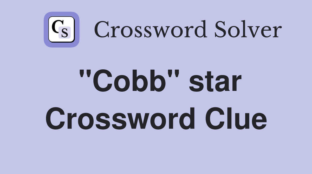 "Cobb" star Crossword Clue