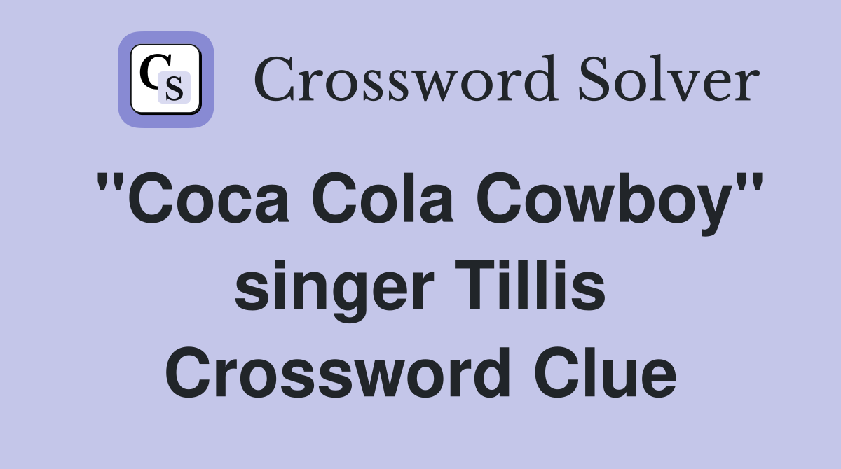 "Coca Cola Cowboy" singer Tillis Crossword Clue
