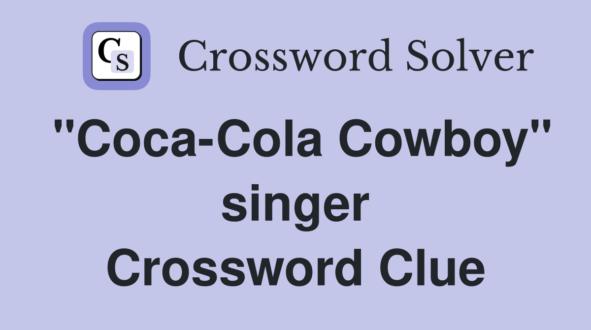 "Coca-Cola Cowboy" singer Crossword Clue