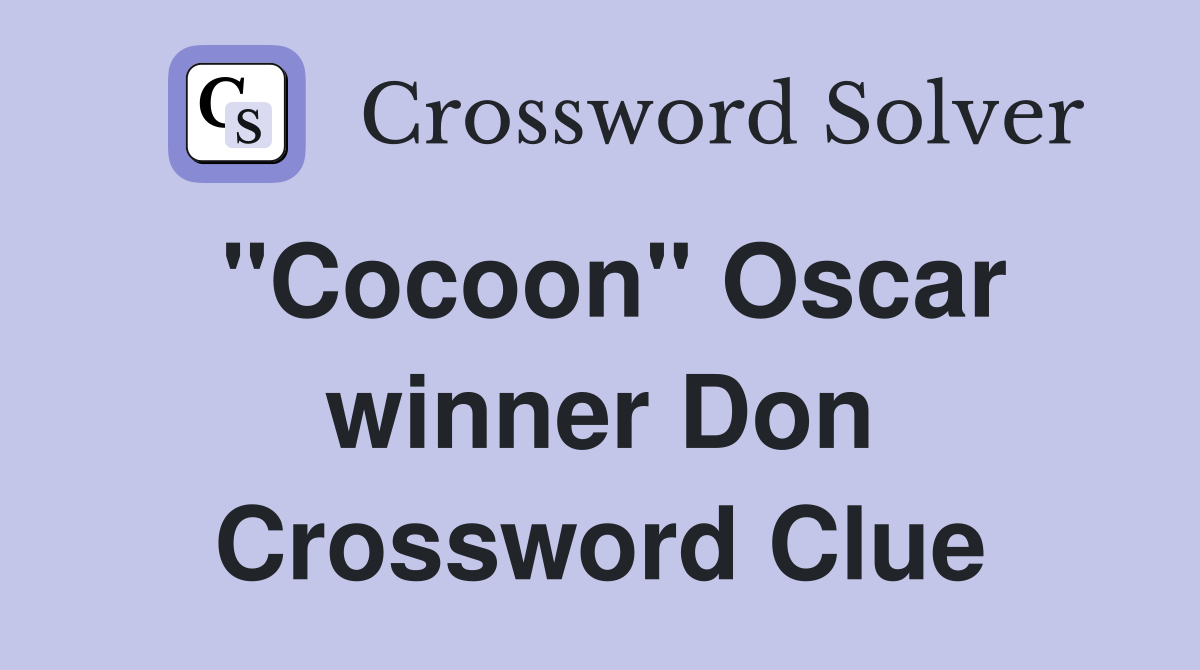 "Cocoon" Oscar winner Don Crossword Clue