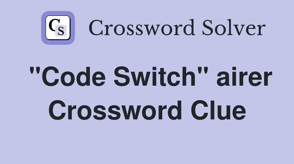 "Code Switch" airer Crossword Clue