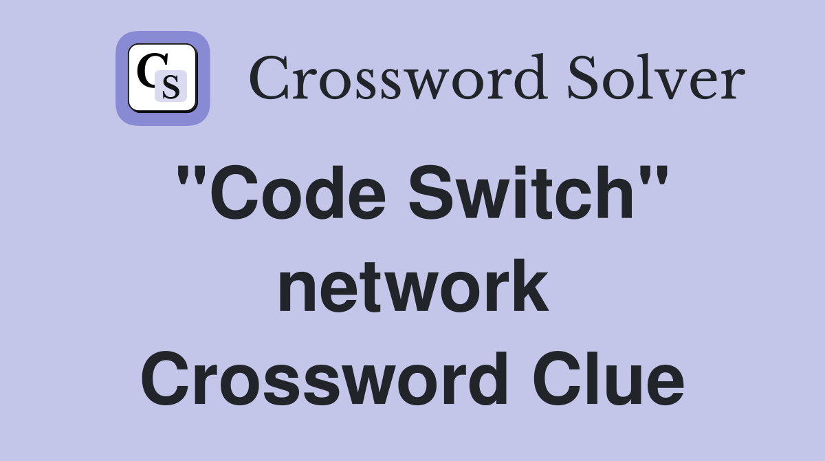 "Code Switch" network Crossword Clue