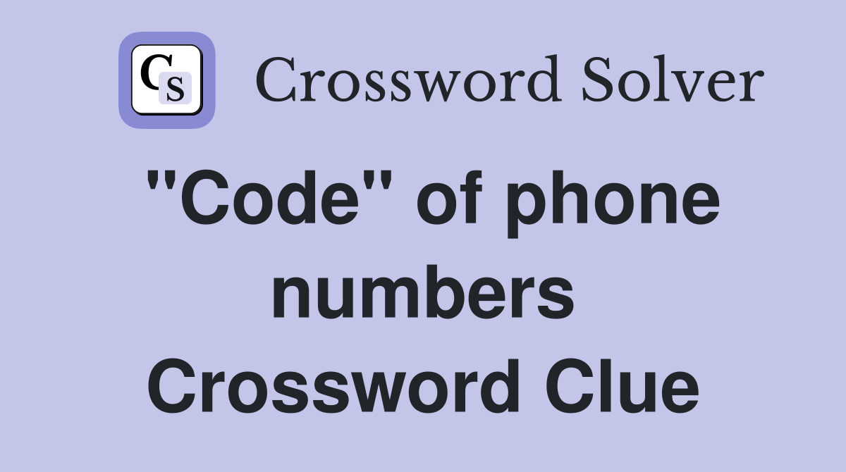 "Code" of phone numbers Crossword Clue