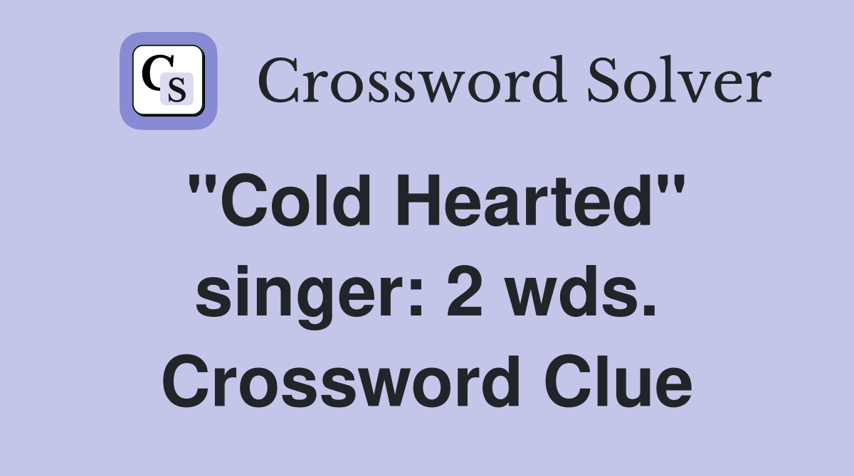 "Cold Hearted" singer: 2 wds. Crossword Clue