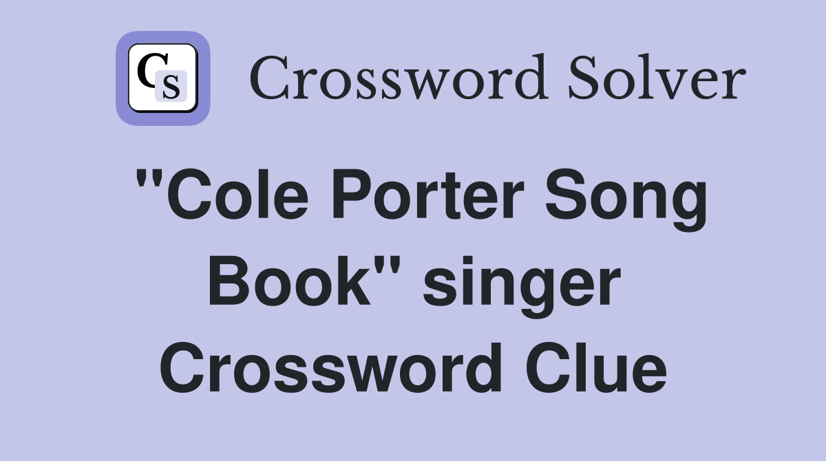 "Cole Porter Song Book" singer Crossword Clue