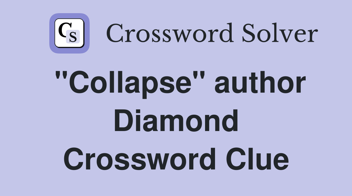 "Collapse" author Diamond Crossword Clue