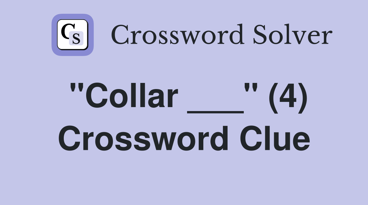 "Collar ___" (4) Crossword Clue