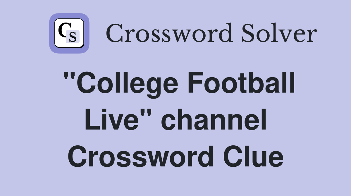 "College Football Live" channel Crossword Clue