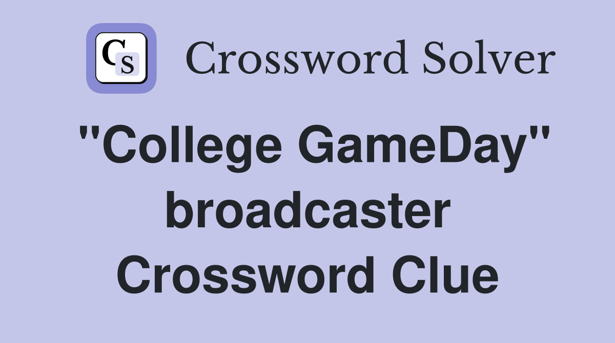 "College GameDay" broadcaster Crossword Clue