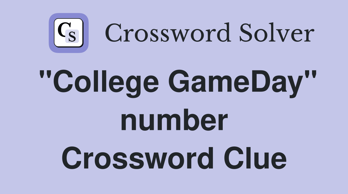 "College GameDay" number Crossword Clue