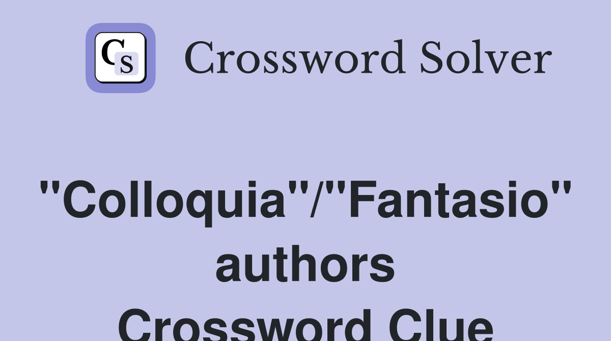 "Colloquia"/"Fantasio" authors Crossword Clue