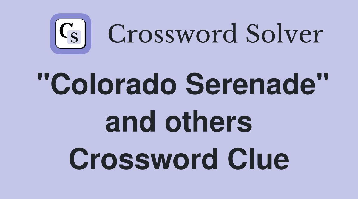 "Colorado Serenade" and others Crossword Clue