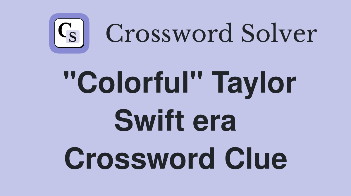 "Colorful" Taylor Swift era Crossword Clue