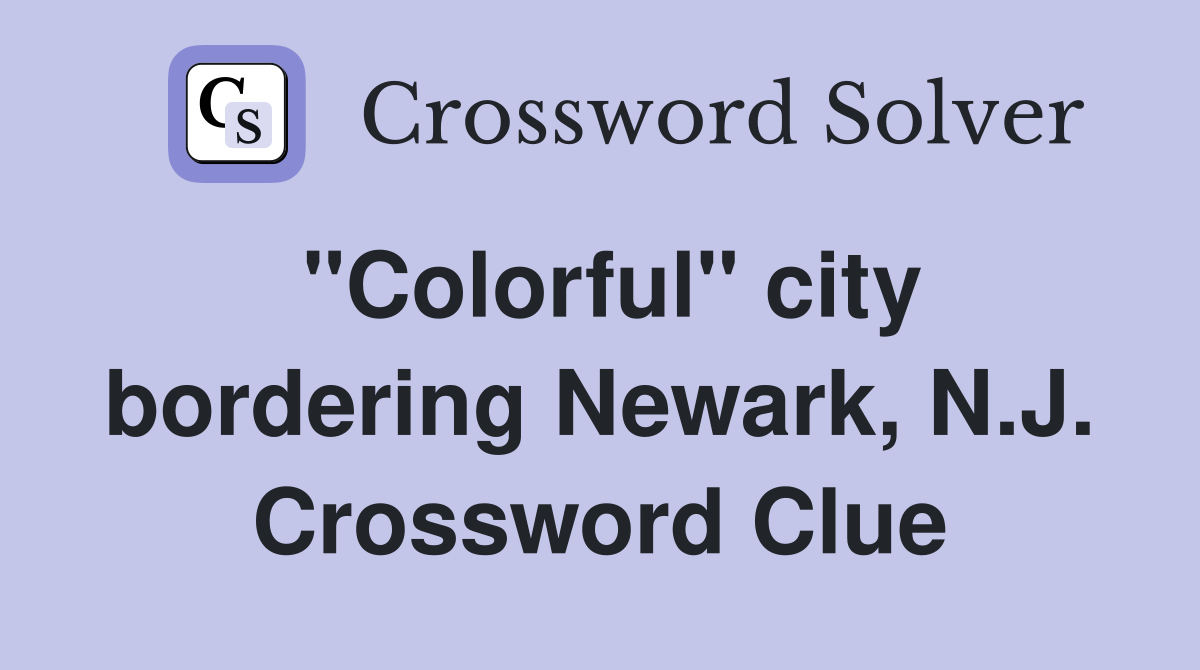 "Colorful" city bordering Newark, N.J. Crossword Clue
