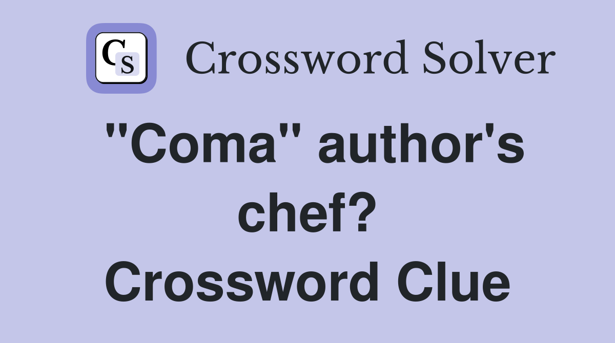 "Coma" author's chef? Crossword Clue