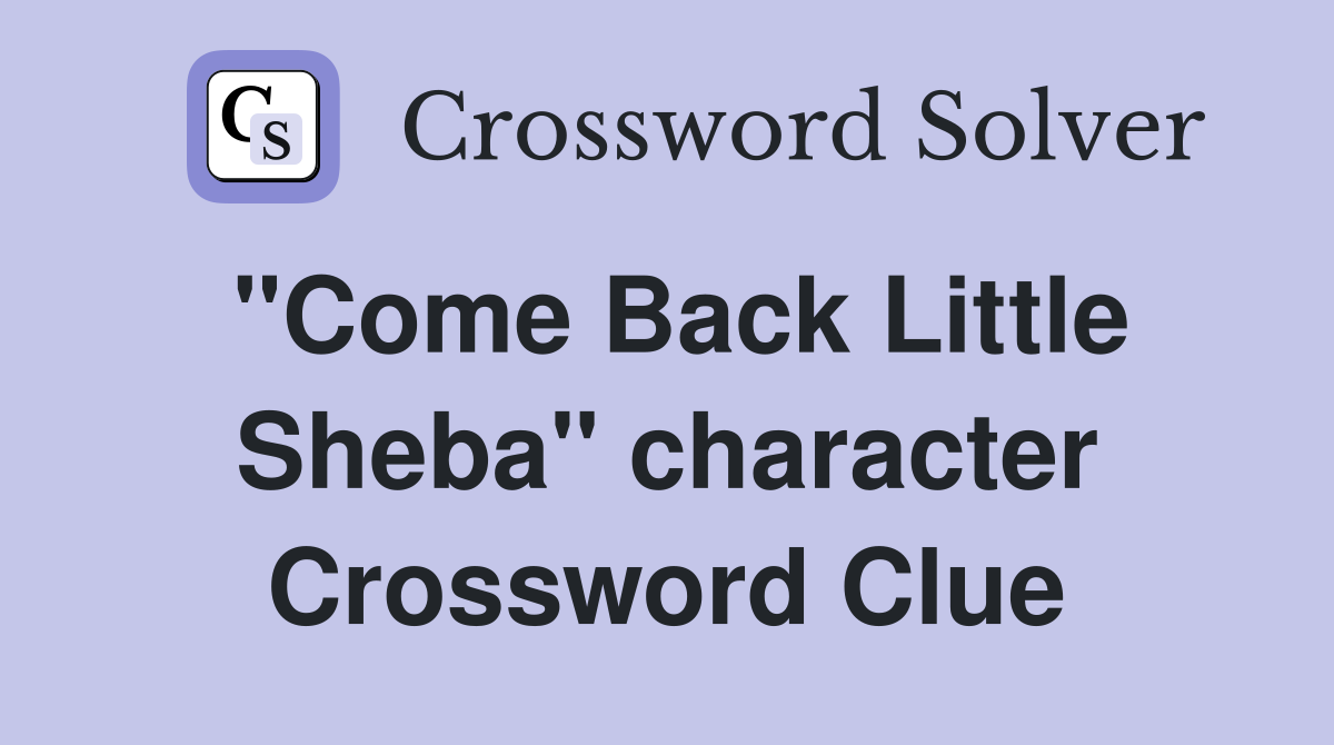 "Come Back Little Sheba" character Crossword Clue