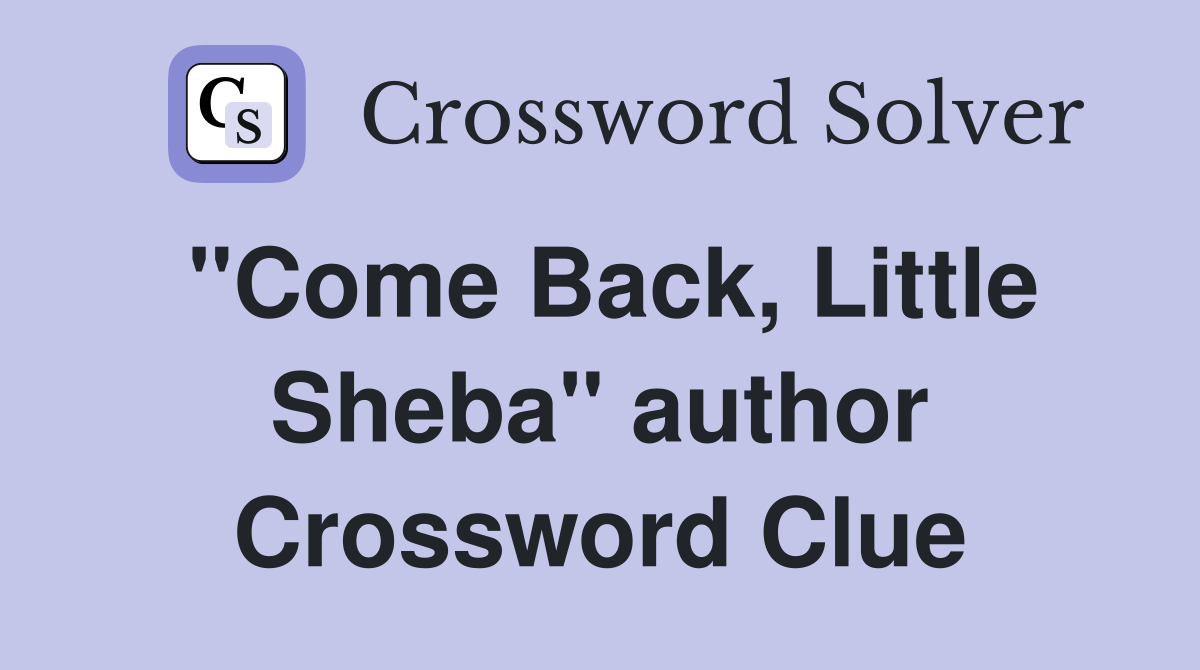 "Come Back, Little Sheba" author Crossword Clue