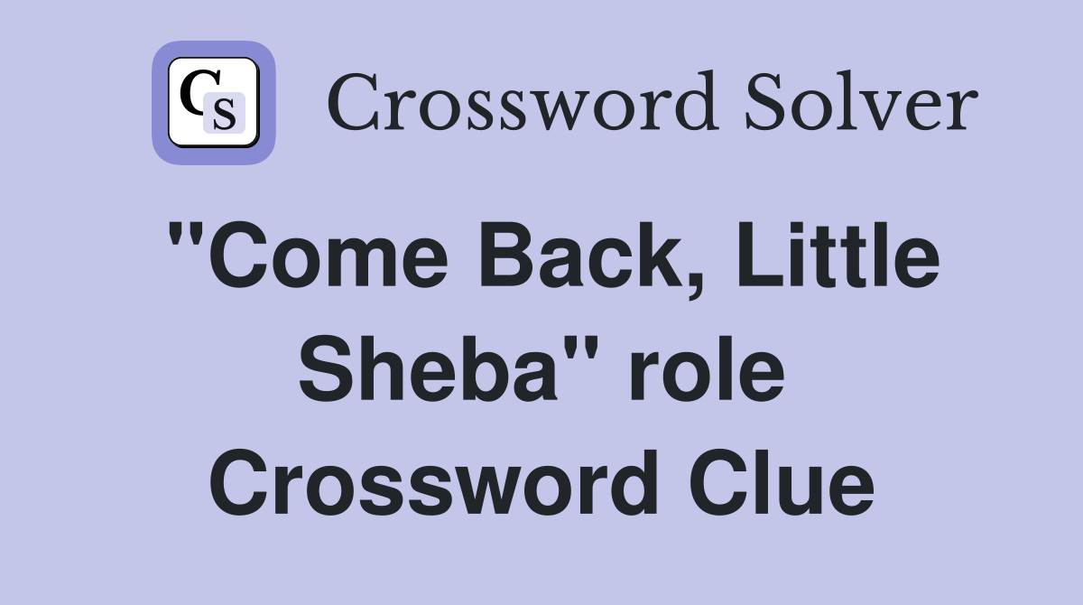 "Come Back, Little Sheba" role Crossword Clue