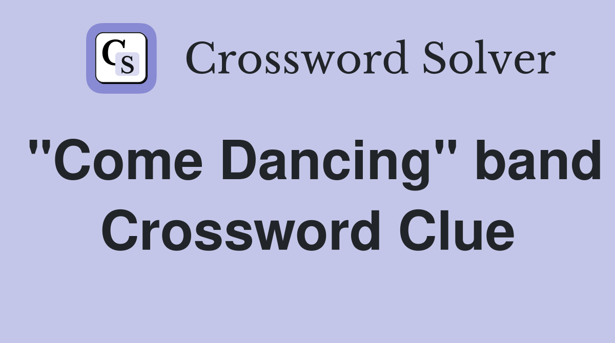 "Come Dancing" band Crossword Clue