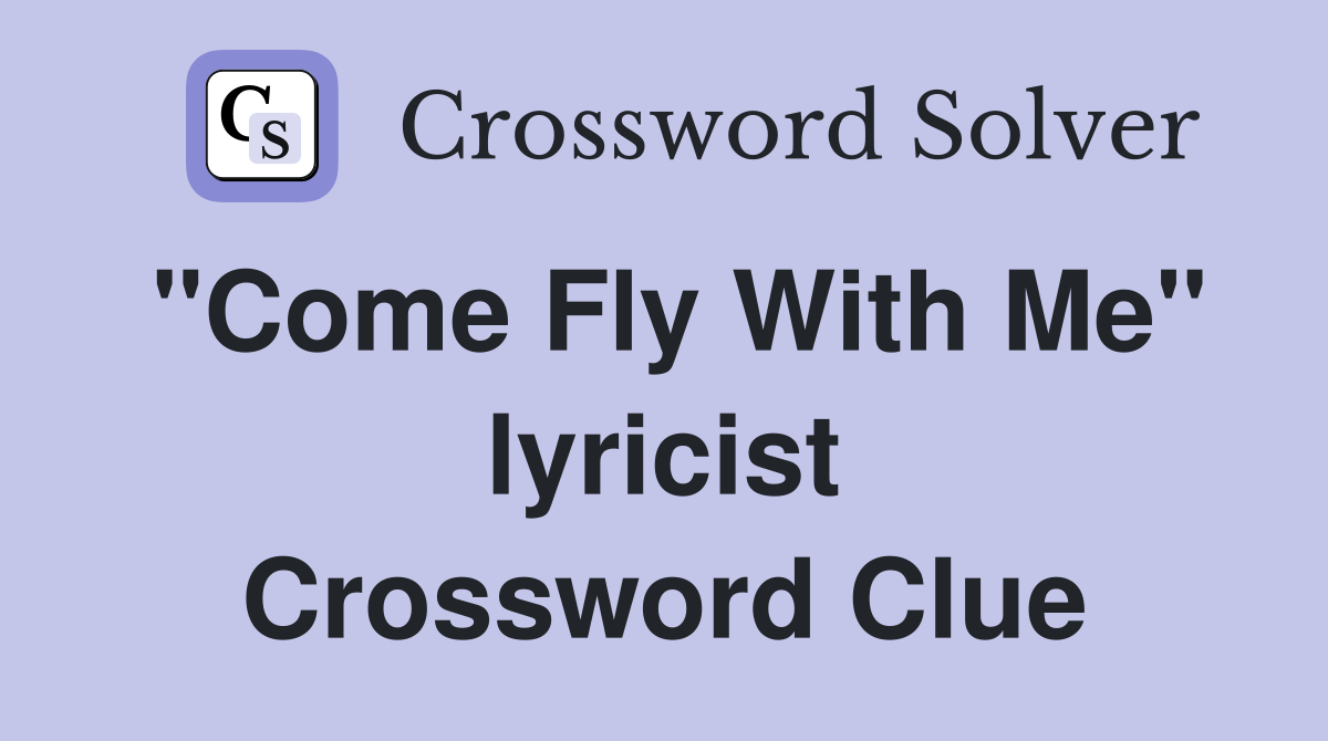 "Come Fly With Me" lyricist Crossword Clue