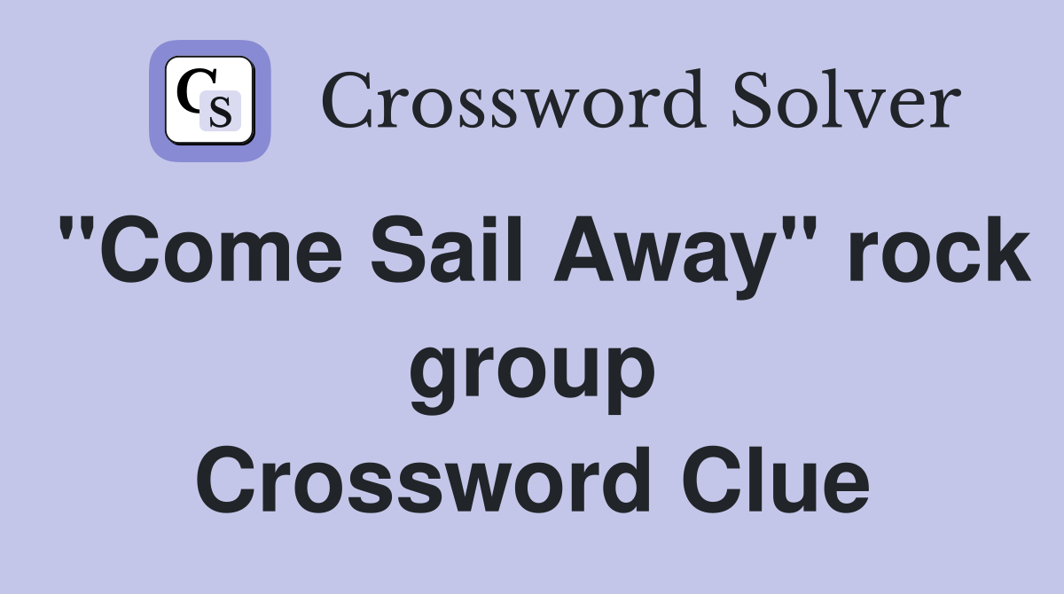 "Come Sail Away" rock group Crossword Clue