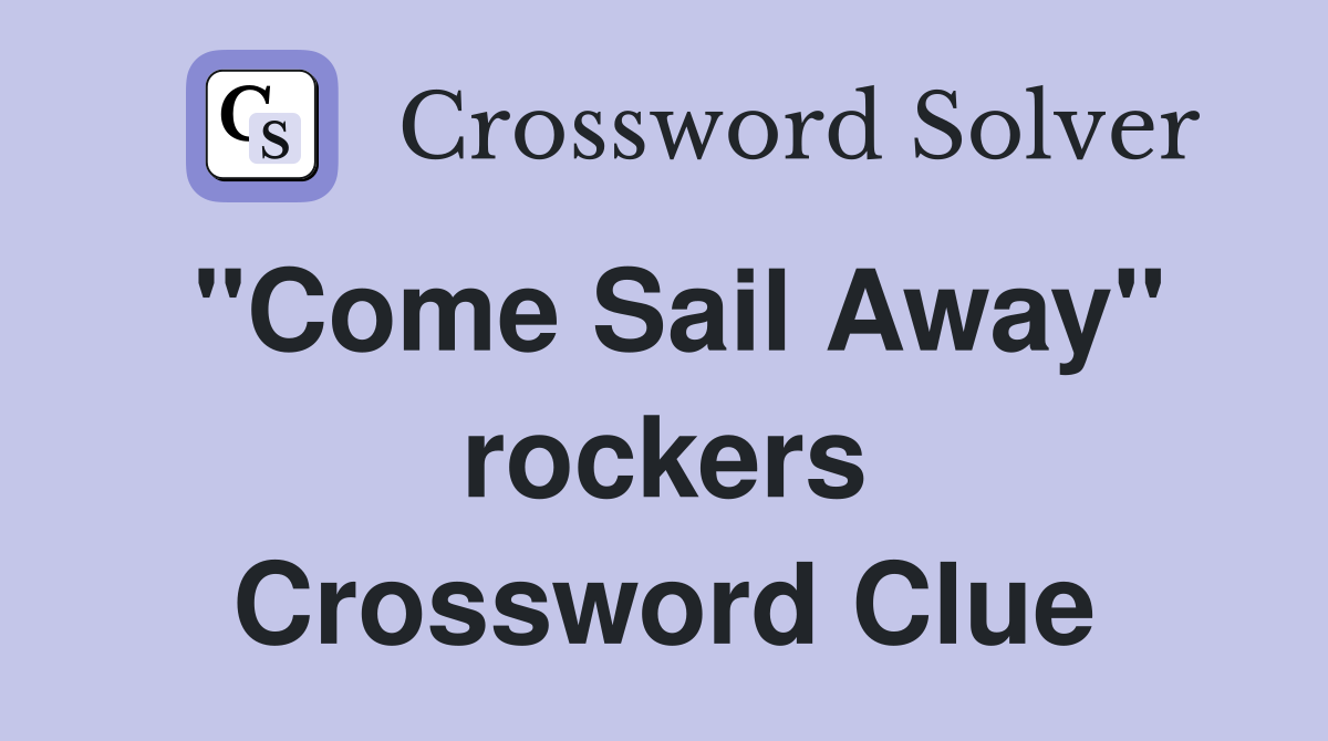 "Come Sail Away" rockers Crossword Clue