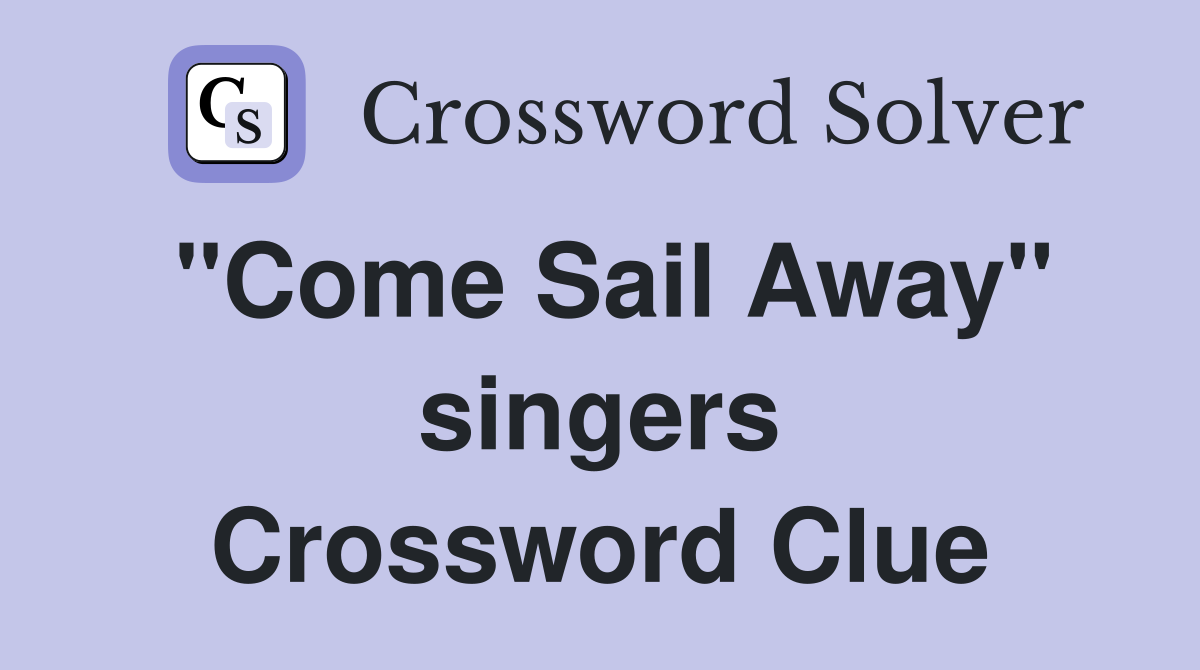 "Come Sail Away" singers Crossword Clue