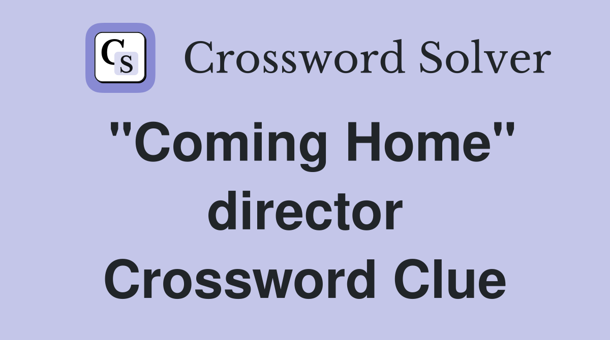"Coming Home" director Crossword Clue
