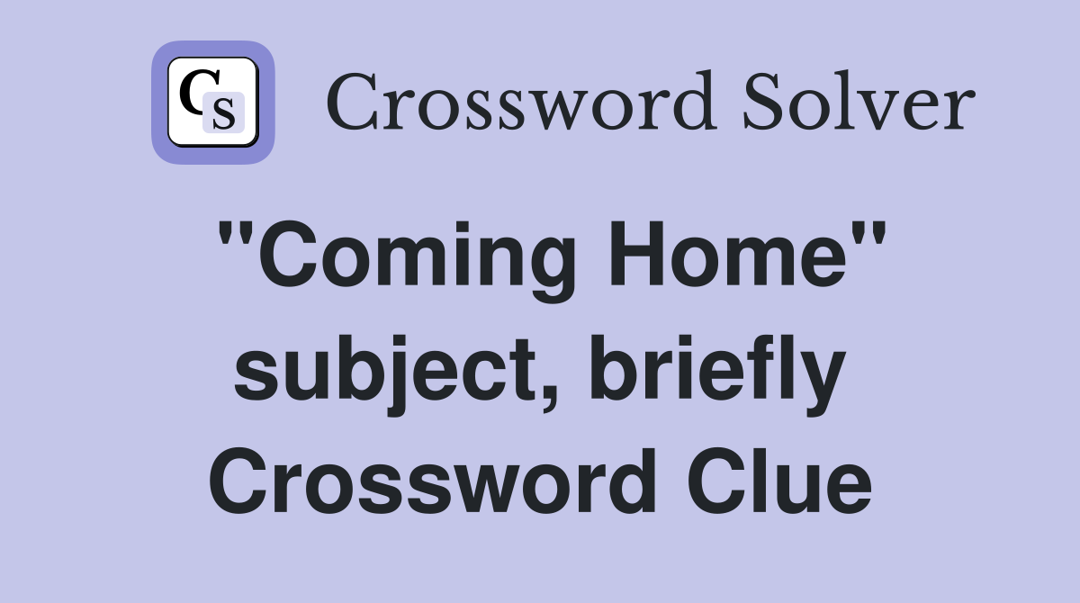 "Coming Home" subject, briefly Crossword Clue