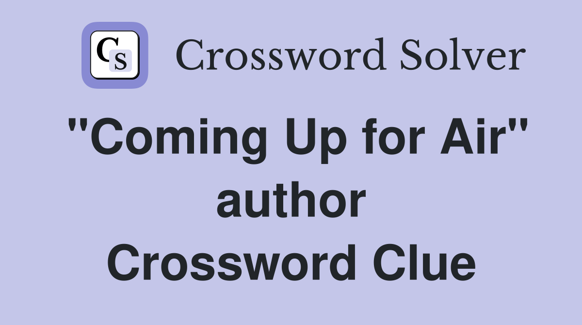"Coming Up for Air" author Crossword Clue