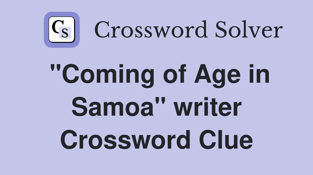 "Coming of Age in Samoa" writer Crossword Clue