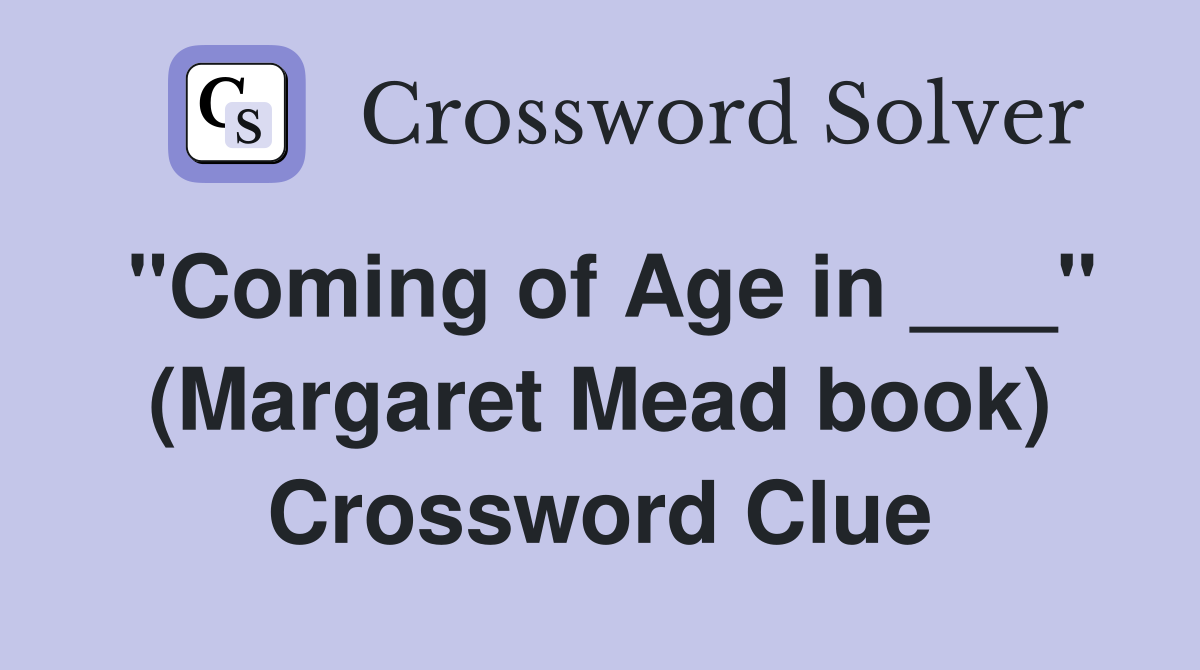 "Coming of Age in ___" (Margaret Mead book) Crossword Clue