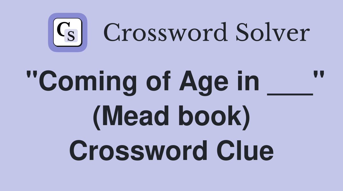 "Coming of Age in ___" (Mead book) Crossword Clue