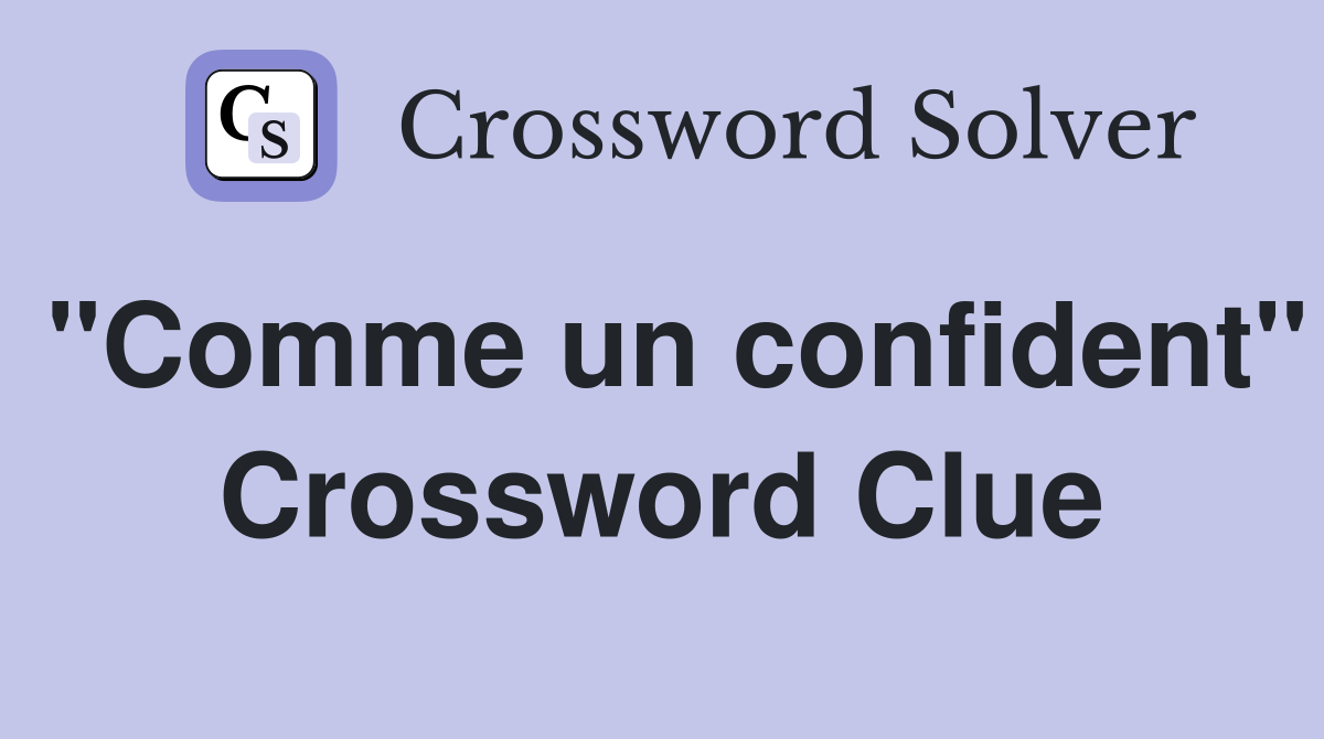 "Comme un confident" Crossword Clue