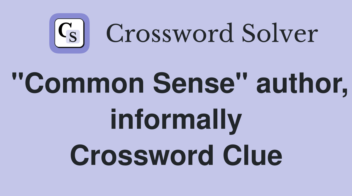 "Common Sense" author, informally Crossword Clue