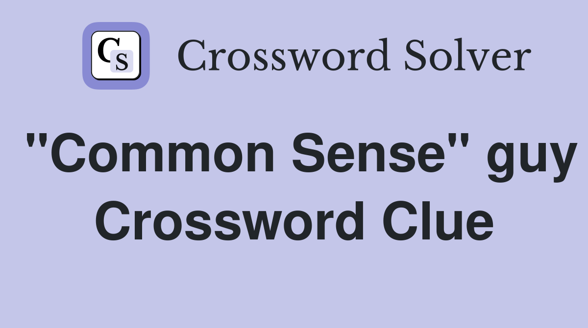 "Common Sense" guy Crossword Clue