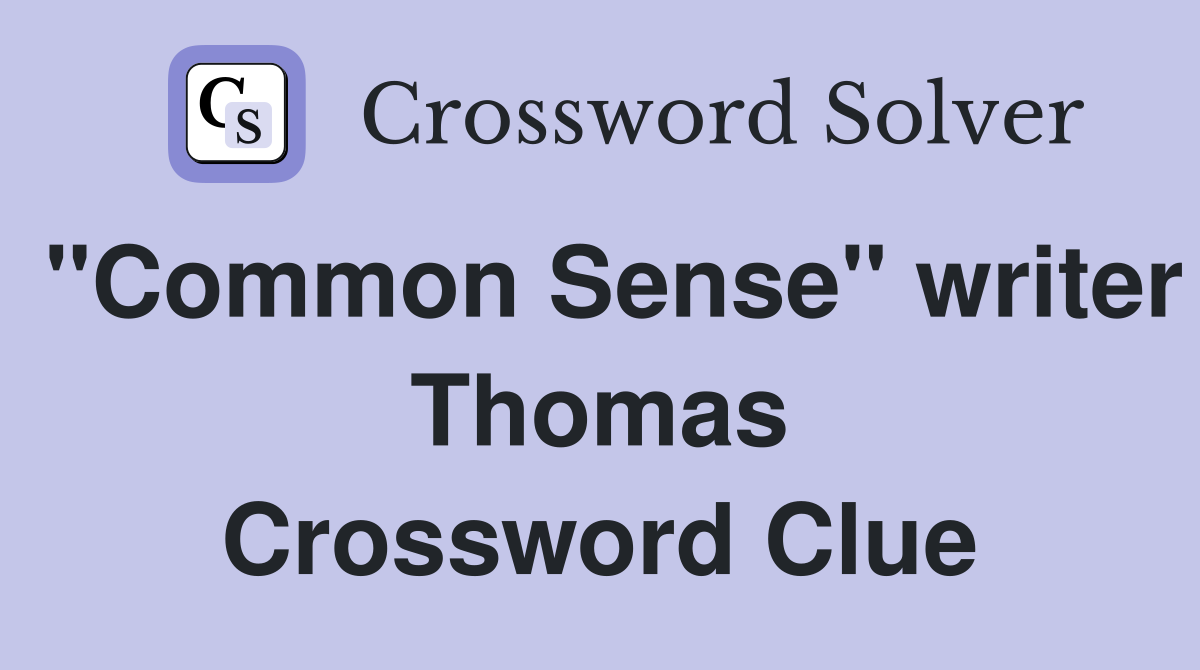 "Common Sense" writer Thomas Crossword Clue