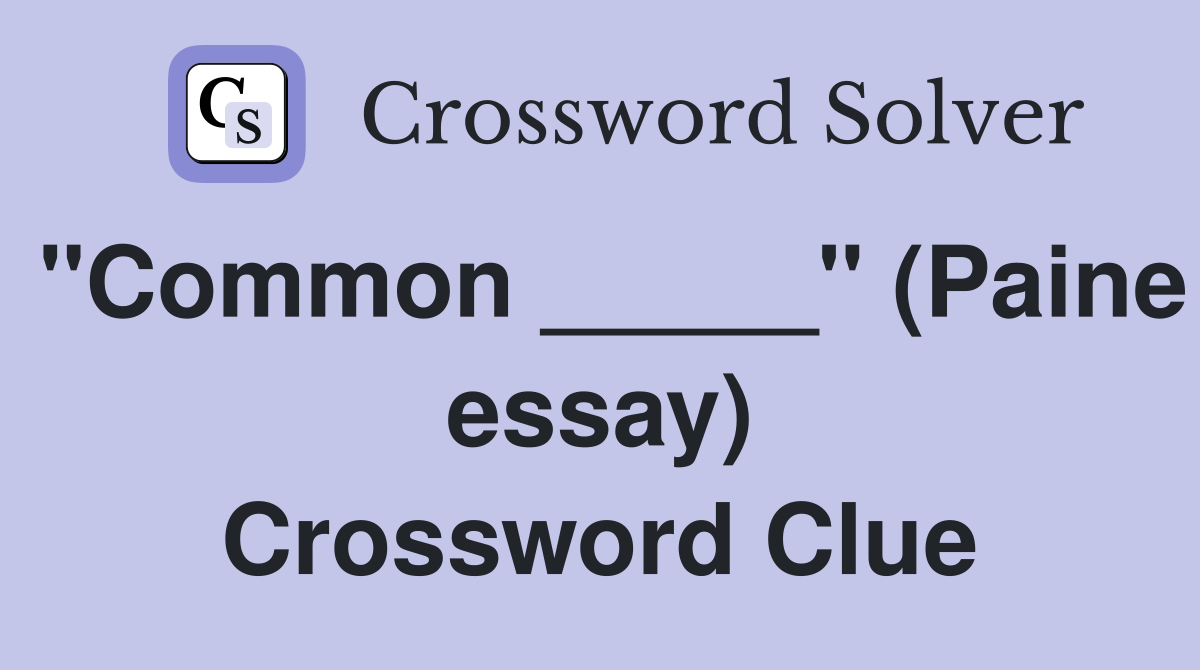 "Common _____" (Paine essay) Crossword Clue