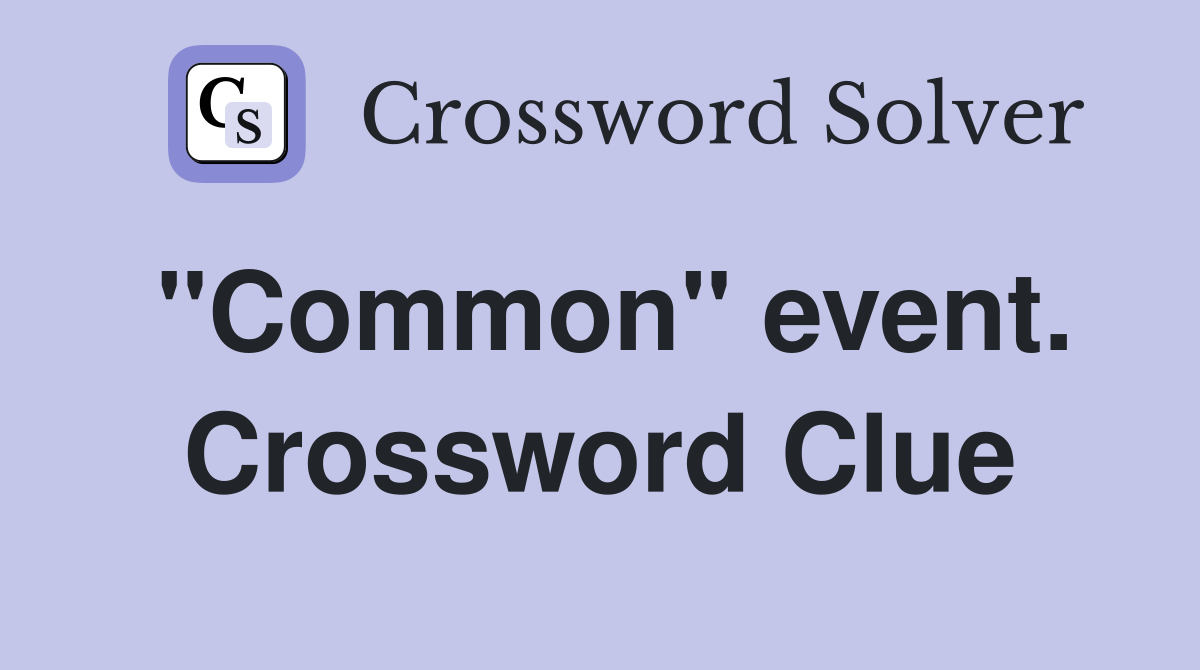"Common" event. Crossword Clue